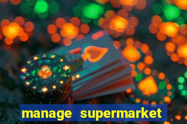 manage supermarket simulator mod apk (unlimited money and energy)